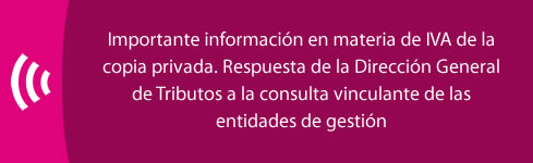 Importante información en materia de IVA de la copia privada. Respuesta de la Dirección General de Tributos a la consulta vinculante de las entidades de gestión